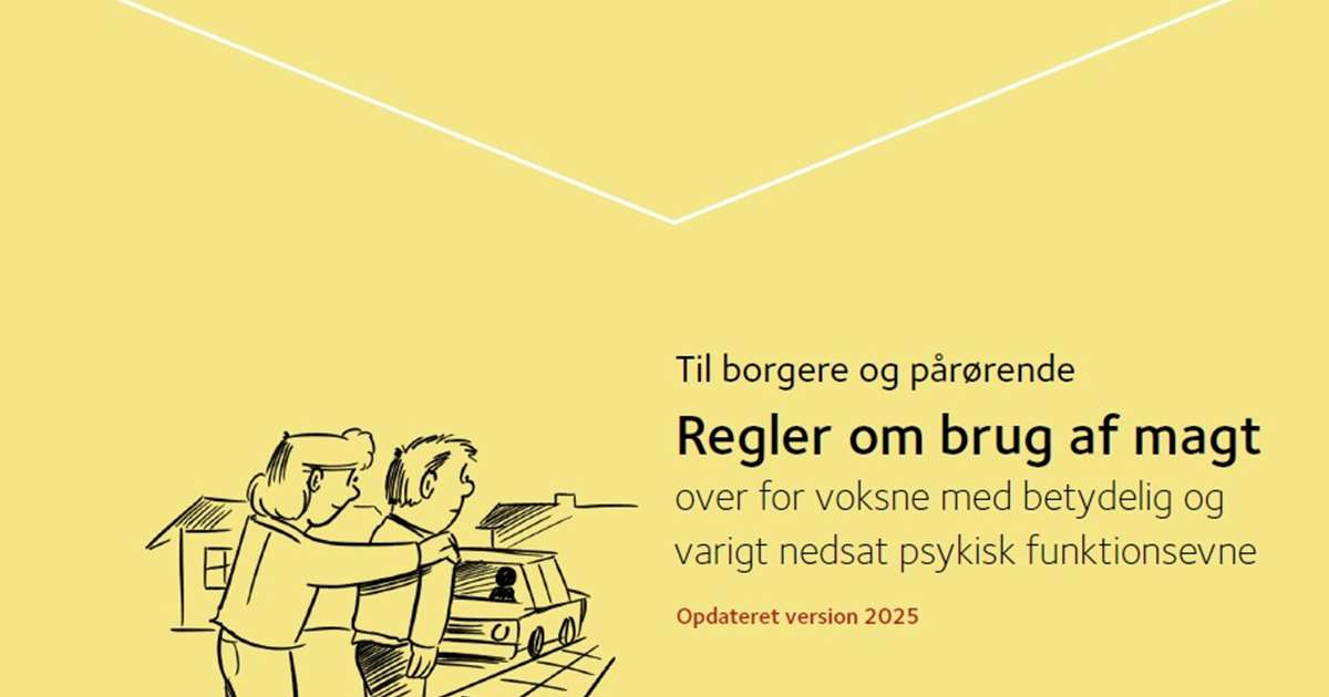 Til borgere og pårørende. Regler om brug af magt over for voksne med ...